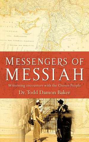 Messengers of Messiah de Todd D. Baker