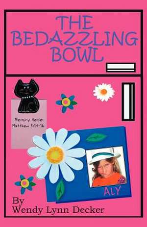 The Bedazzling Bowl de Wendy Lynn Decker