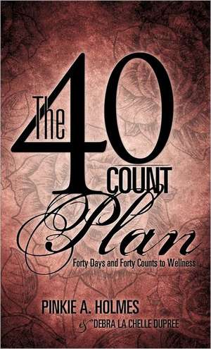 The 40-Count Plan: Volume I de PINKIE A. HOLMES