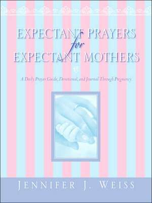 Expectant Prayers for Expectant Mothers de Jennifer J Weiss