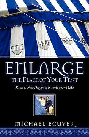 Enlarge the Place of Your Tent de Michael Ecuyer