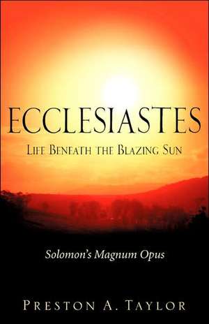 Ecclesiastes: Life Beneath the Blazing Sun de Preston A. Taylor