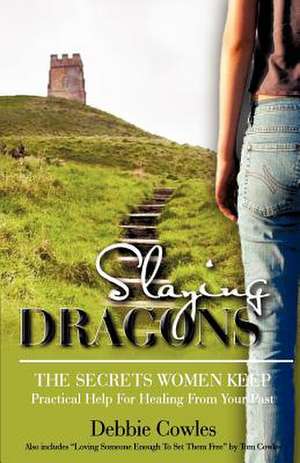 Slaying Dragons de Debbie Cowles