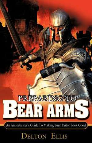 Preparing to Bear Arms de Delton Ellis