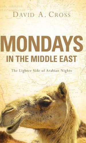 Mondays in the Middle East de David A. Cross