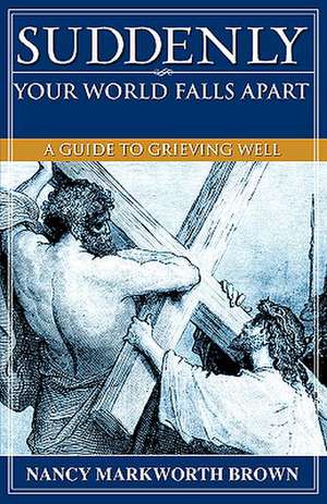 Suddenly-Your World Falls Apart de Nancy Markworth Brown