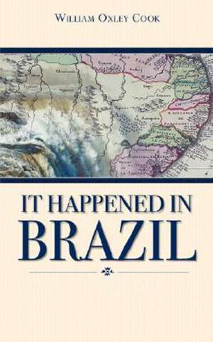 It Happened In Brazil de William Oxley Cook