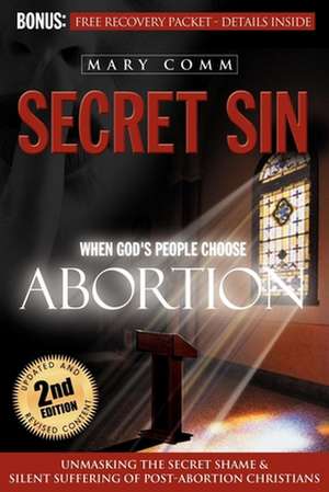 Secret Sin: When God's Children Choose Abortion de Mary Comm