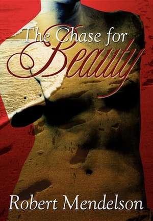 The Chase for Beauty de Robert Mendelson