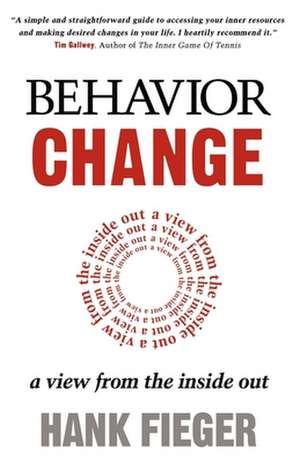 Behavior Change: A View from the Inside Out de Hank Fieger