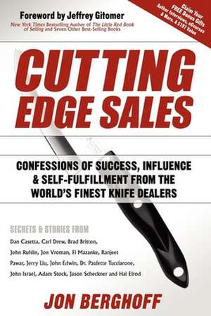 Cutting Edge Sales: Confessions of Success, Influence & Self-Fulfillment from the World's Finest Knife Dealers de Jon Berghoff