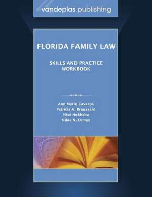 Florida Family Law: Skills and Practice Workbook de Ann Marie Cavazos