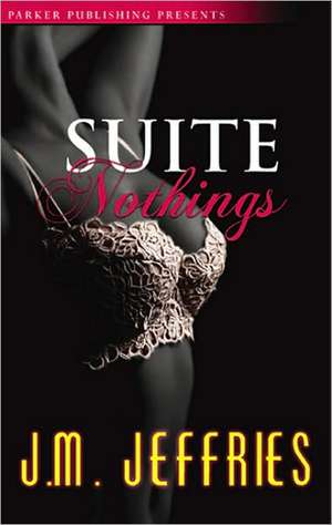 Suite Nothings de J.M Jeffries