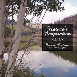 Nature's Inspiration: An Insider's Guide to Basic Financial Decisions de Teresa Carlson