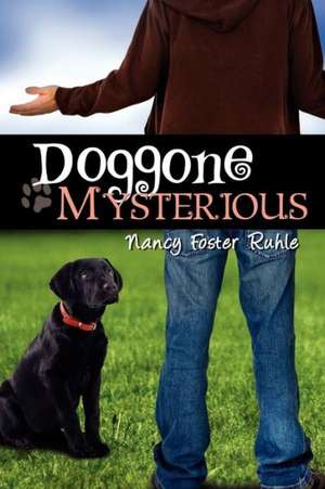 Doggone Mysterious de Nancy Foster Ruhle