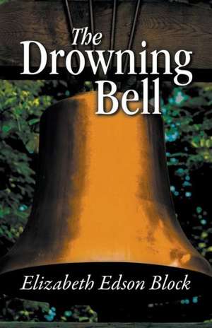 The Drowning Bell de Elizabeth Edson Block