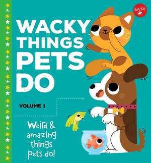 Wacky Things Pets Do--Volume 1 de Heidi Fiedler