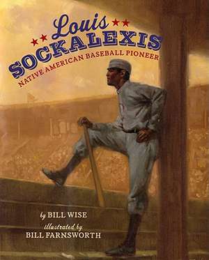 Louis Sockalexis: Native American Baseball Pioneer de Bill Wise