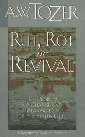 Rut, Rot or Revival: The Problem of Change and Breaking Out of the Status Quo de James L. Snyder