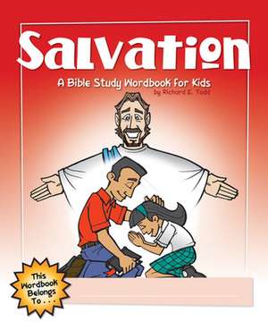 Salvation: A Bible Study Wordbook for Kids de Richard E. Todd