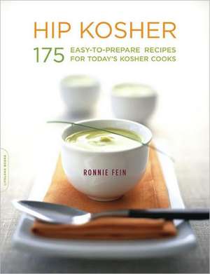 Hip Kosher: 175 Easy-to-Prepare Recipes for Today's Kosher Cooks de Ronnie Fein