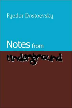 Notes from Underground de Fyodor Mikhailovich Dostoevsky