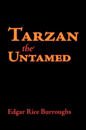 Tarzan the Untamed, Large-Print Edition de Edgar Rice Burroughs