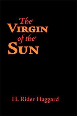 The Virgin of the Sun, Large-Print Edition de H. Rider Haggard