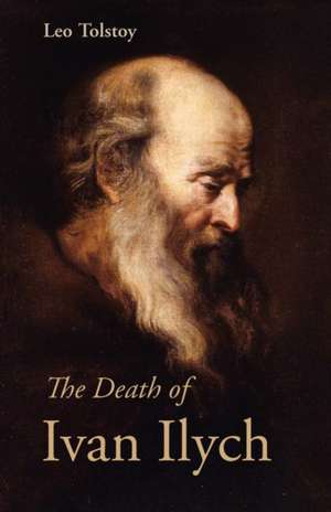 The Death of Ivan Ilych de Leo Nikolayevich Tolstoy