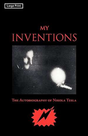 My Inventions, Large-Print Edition de Nikola Tesla