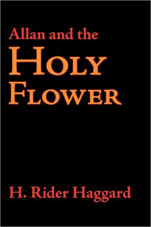 Allan and the Holy Flower de H. Rider Haggard