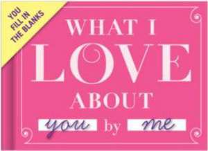 What I Love about You - Fill in the Love Journal