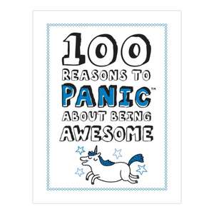 100 Reasons To Panic About Being Awesome