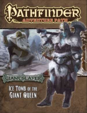 Pathfinder Adventure Path: Giantslayer Part 4 - Ice Tomb of the Giant Queen de Jim Groves