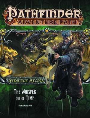 Pathfinder Adventure Path: Strange Aeons 4 of 6: The Whisper Out of Time de Richard Pett