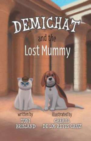 Demichat and the Lost Mummy de Toni Brisland