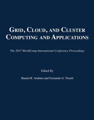 Grid, Cloud, and Cluster Computing and Applications de Hamid R Arabnia