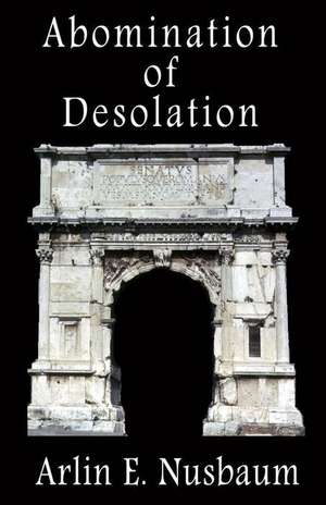 Abomination of Desolation de Arlin E. Nusbaum