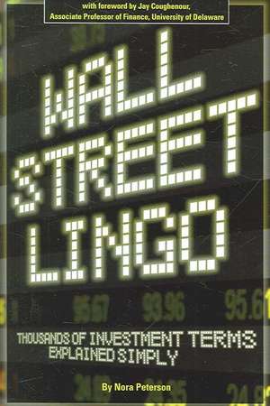 Wall Street Lingo: Thousands of Investment Terms Explained Simply de Nora Petersen