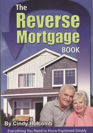 The Reverse Mortgage Book de Cindy Holcomb