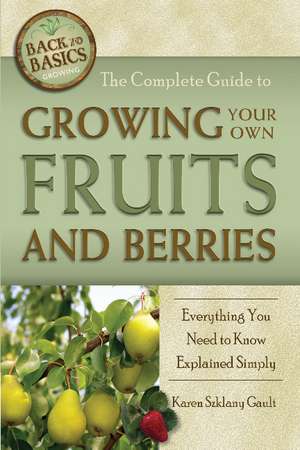 Complete Guide to Growing Your Own Fruits & Berries: Everything You Need to Know Explained Simply de Karen Gault