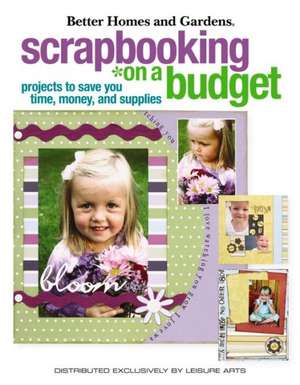 Scrapbooking on a Budget: Projects to Save You Money (Leisure Arts #4150) de Meredith Corporation