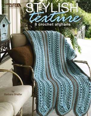 Stylish Texture (Leisure Arts #4464) de Barbara Shaffer