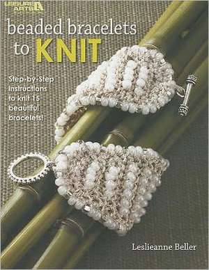 Beaded Bracelets to Knit de Leslieanne Beller