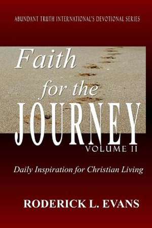 Faith for the Journey (Volume II): Daily Inspiration for Christian Living de Roderick L. Evans