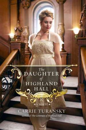 The Daughter of Highland Hall de Carrie Turansky