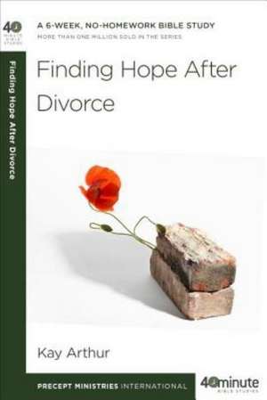 Finding Hope After Divorce de Kay Arthur