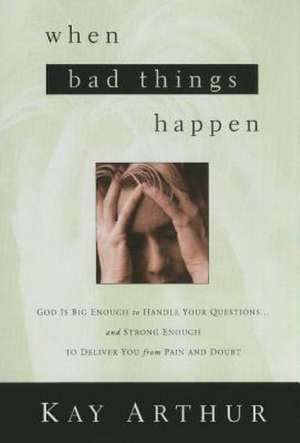 When Bad Things Happen de Kay Arthur