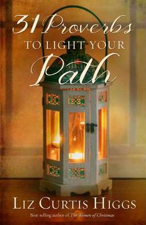 Higgs, L: 31 Proverbs to Light your Path
