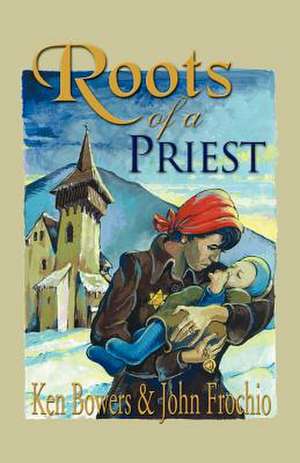 Roots of a Priest de Ken Bowers